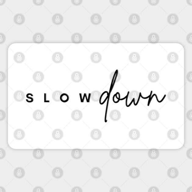 Slow down Magnet by iArteShop